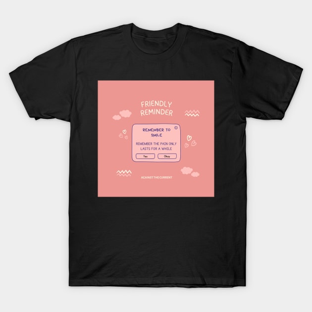 FRIENDLY REMINDER T-Shirt by RexieLovelis